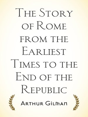 cover image of The Story of Rome from the Earliest Times to the End of the Republic